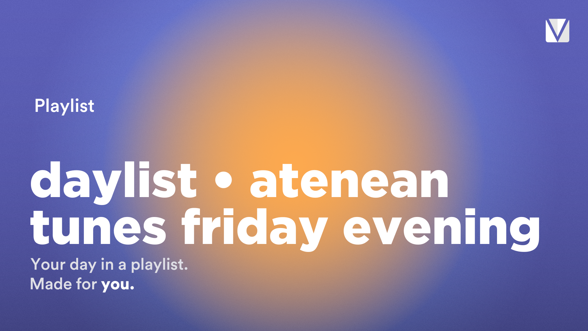 daylist • atenean tunes friday evening